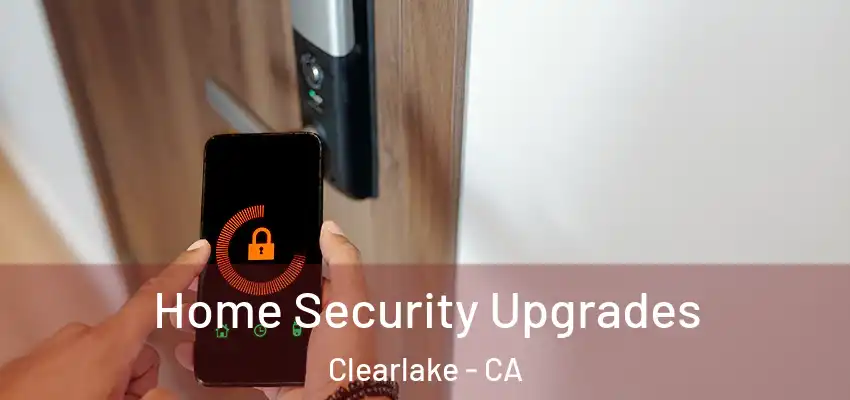  Home Security Upgrades Clearlake - CA