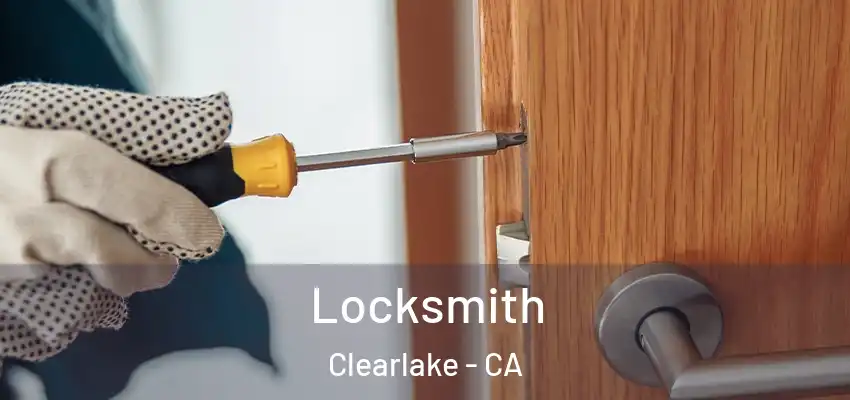  Locksmith Clearlake - CA
