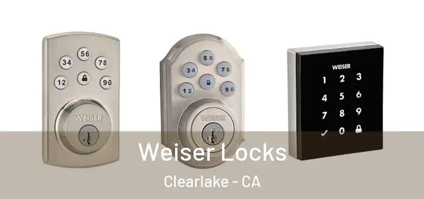  Weiser Locks Clearlake - CA
